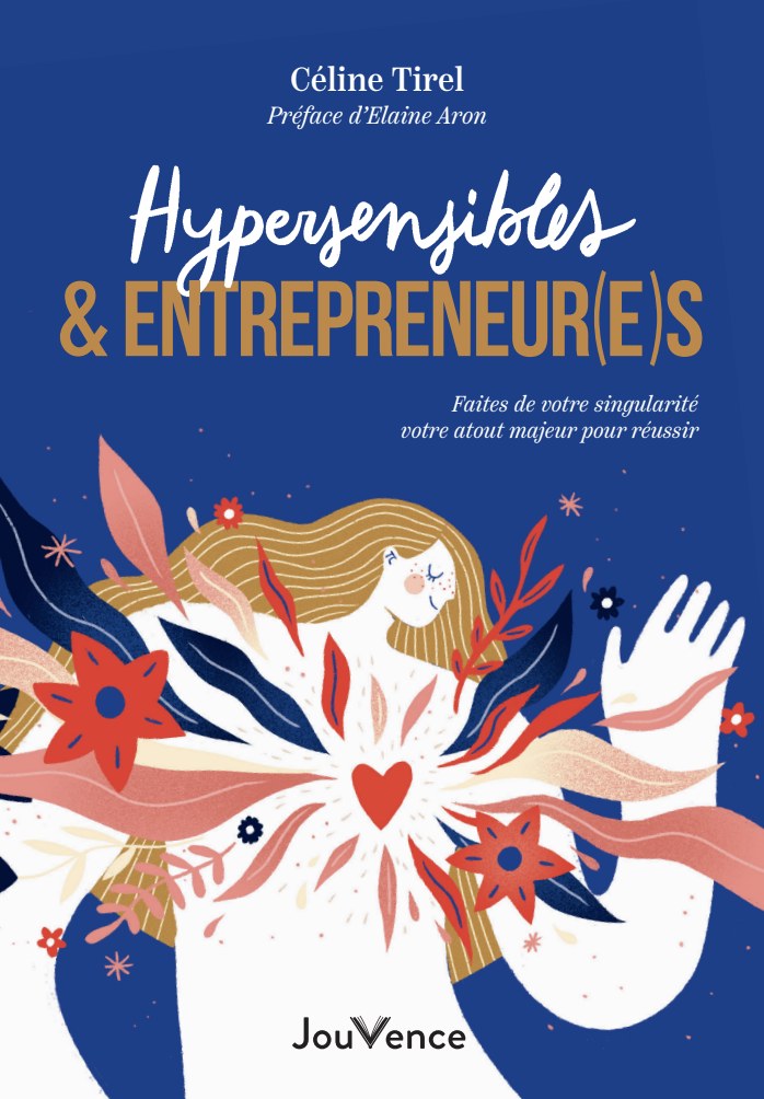 Couverture du livre Hypersensibles & entrepreneur(e)s par Céline Tirel, préface d'Elaine Aron, Éditions Jouvence